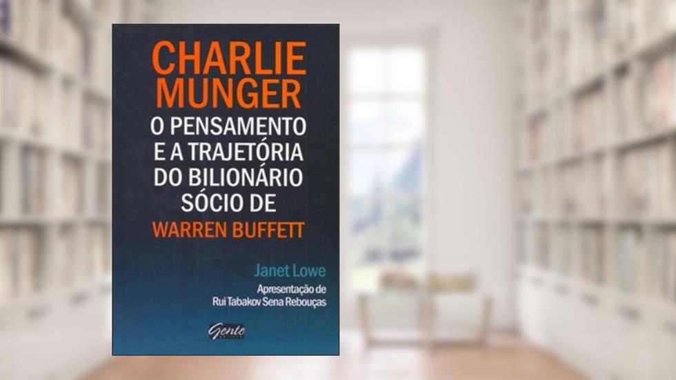 Charlie Munger. O Pensamento E A Trajetoria Do Biblionario Socio De Warren Buffett, do autor Janet Lowe