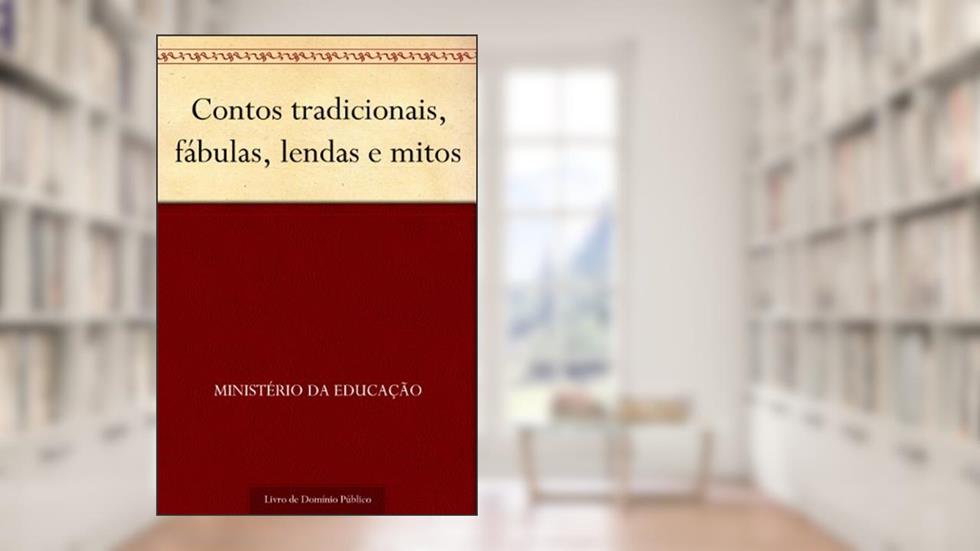 Contos tradicionais fábulas lendas e mitos, do autor Ministério da Educação