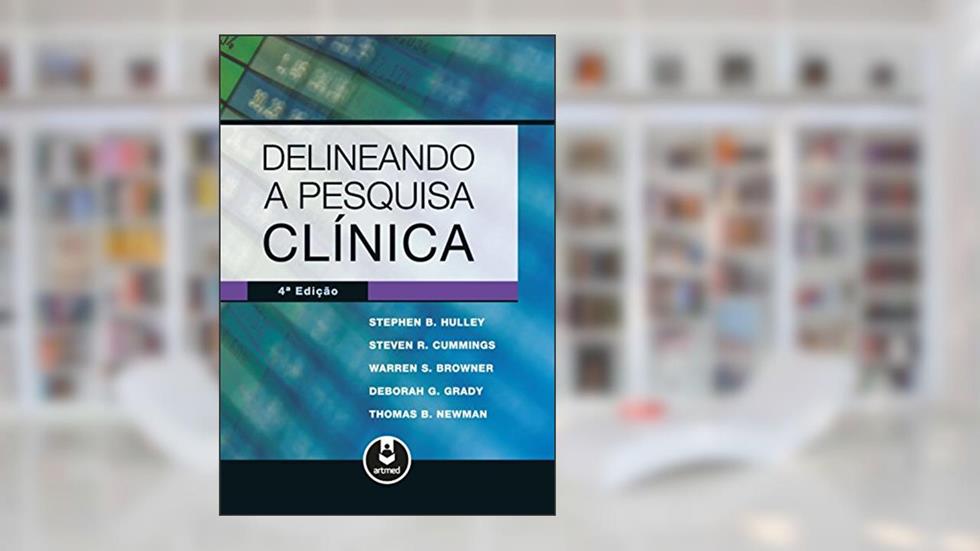 Delineando a pesquisa clínica, do autor Stephen B. Hulley; Steven R. Cummings; Warren S. Browner; Deborah G. Grady; Thomas B. Newman