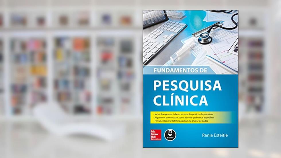 Fundamentos de Pesquisa Clínica, do autor Rania Esteitie