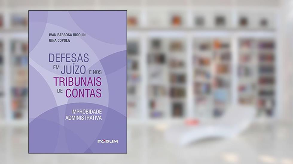 Defesas em Juízo e nos Tribunais de Contas, do autor Ivan Barbosa Rigolin; Gina Copola