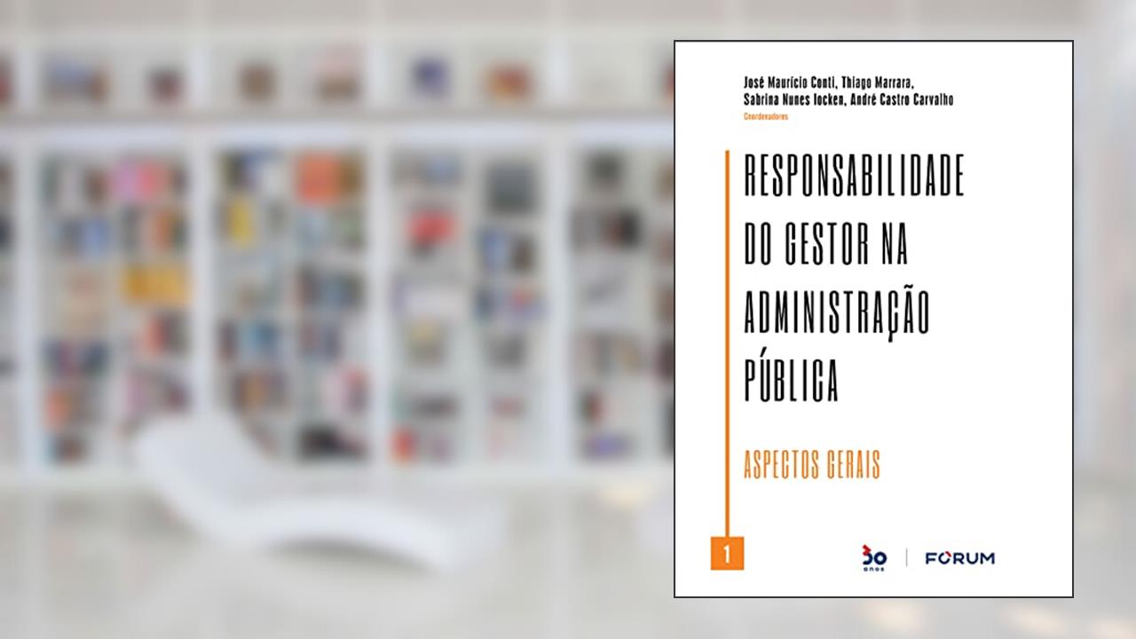 Responsabilidade do Gestor na Administração Pública Vl. 01, do autor José Maurício Conti; Thiago Marrara; Sabrina Nunes Iocken; André Castro Carvalho