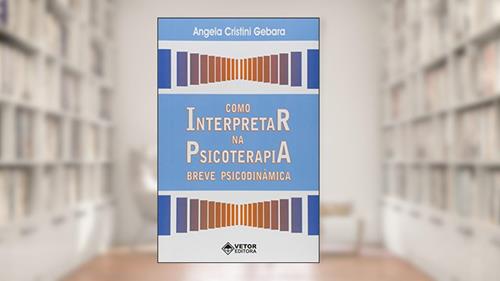 Capa de Como Interpretar na Psicoterapia Breve Psicodinâmica, do autor Angela Cristini Gebara
