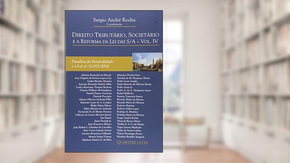 Direito Tributário, Societário e a Reforma da Lei das S/A - Volume 4, do autor Sérgio André Rocha