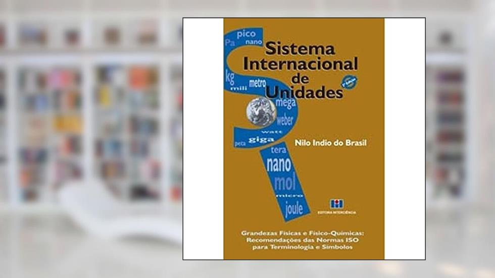Sistema Internacional de Unidades, do autor Nilo Indio do Brasil