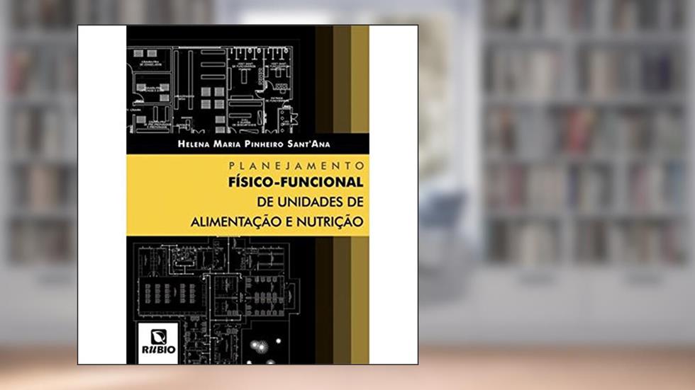 Planejamento Físico-funcional de Unidades de Alimentação e Nutrição, do autor Helena Maria Pinheiro Sant'Ana