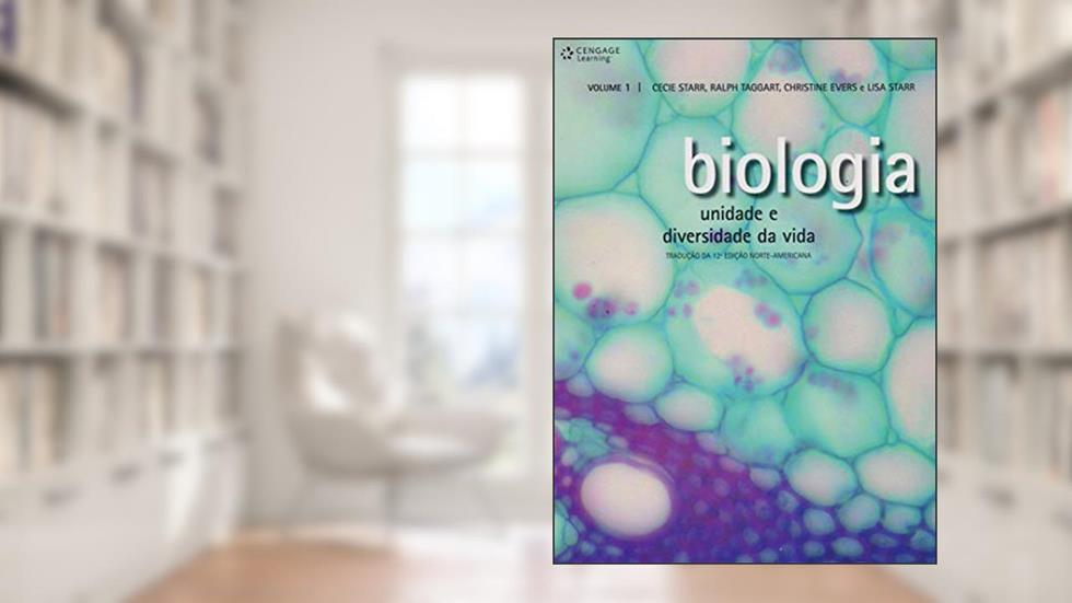 Biologia - Volume 1: Unidade e diversidade da vida, do autor Cecie Starr; Ralph Taggart; Christine Evers; Lisa Starr