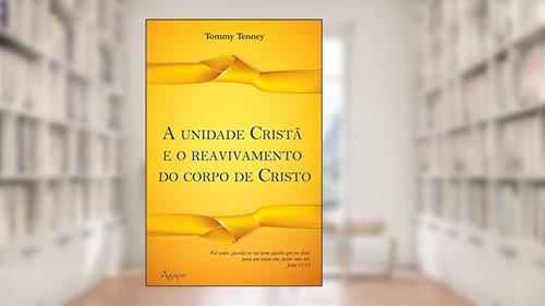 Capa de UNIDADE CRISTAE O REAVIVAMENTO DO CORPO DE CRISTO, A, do autor TOMMY TENNEY