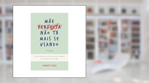 Capa de Mãe perfeita não tá mais se usando, do autor Roberta Ferec