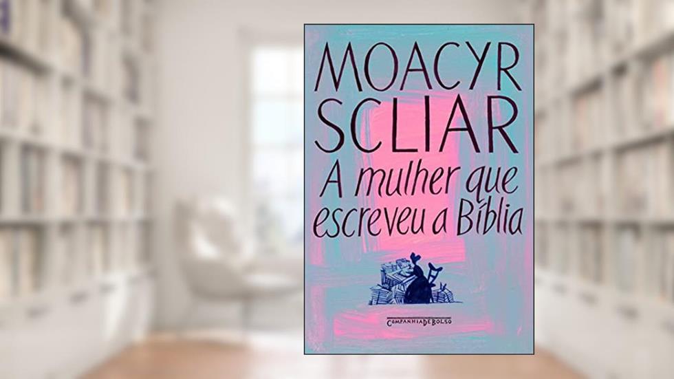 A mulher que escreveu a Bíblia, do autor Moacyr Scliar