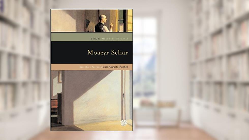 Melhores Crônicas Moacyr Scliar: Seleção e Prefácio: Luís Augusto Fischer, do autor Moacyr Scliar