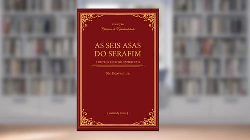 Capa de As Seis Asas do Serafim, do autor São Boaventura