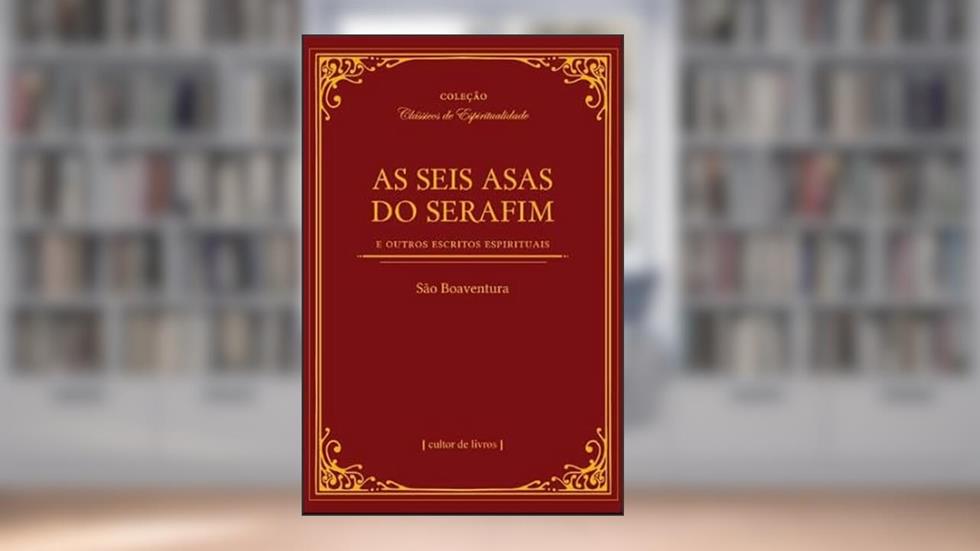As Seis Asas do Serafim, do autor São Boaventura