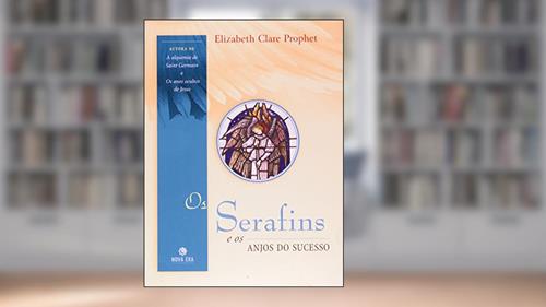 Capa de Os Serafins e os Anjos do Sucesso, do autor Elizabeth Clare Prophet