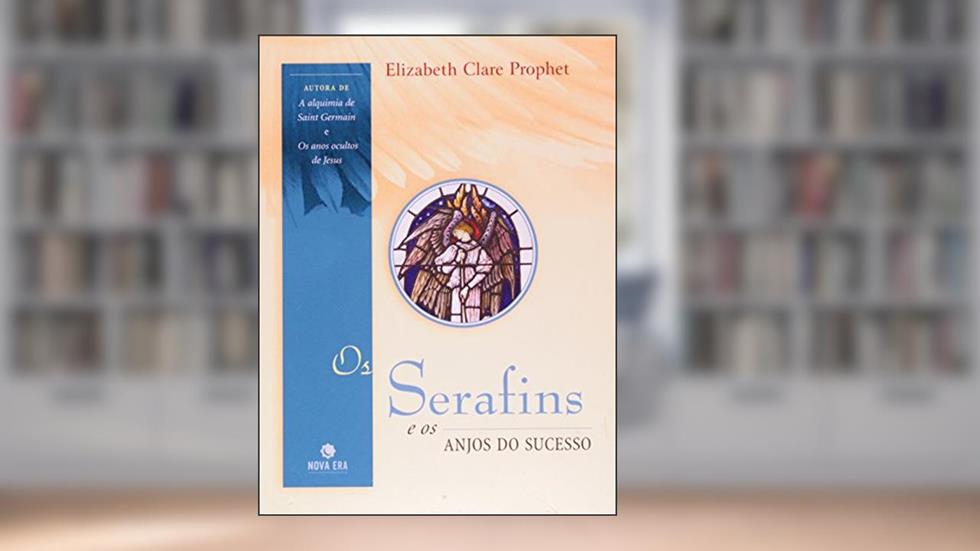 Os Serafins e os Anjos do Sucesso, do autor Elizabeth Clare Prophet