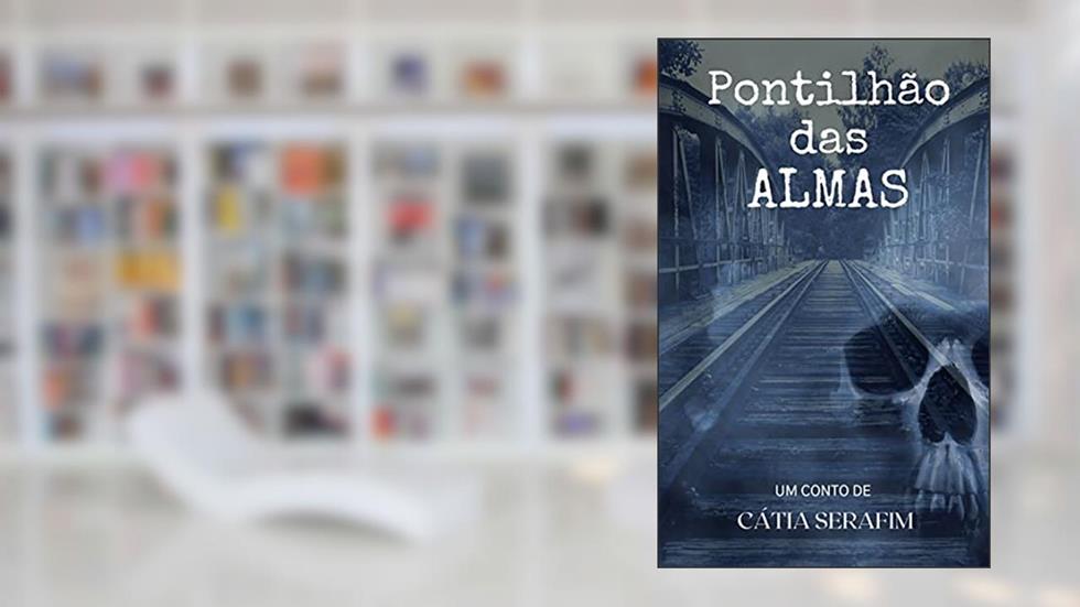Pontilhão das Almas, do autor Cátia  Serafim