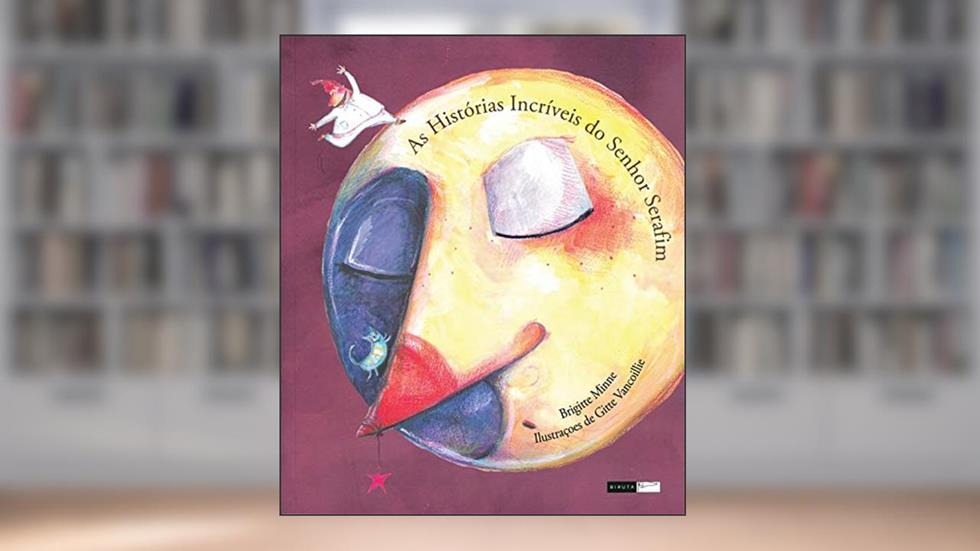 As histórias incríveis do senhor Serafim, do autor Brigitte Minne