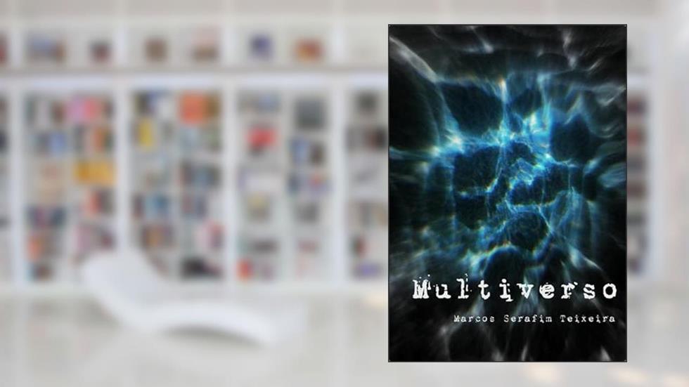 Multiverso, do autor Marcos Serafim Teixeira