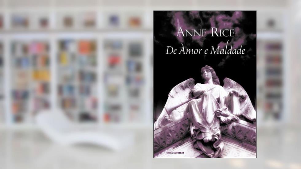 De amor e maldade (As Canções do Serafim Livro 2), do autor Anne Rice