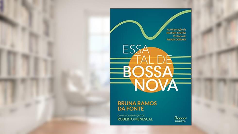 Essa tal de bossa nova: Edição revista e ampliada, do autor Bruna Ramos da Fonte