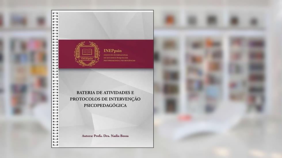 Bateria de atividades e protocolos de intervenção psicopedagógica Nadia Bossa, do autor Profa. Dra. Nadia Bossa
