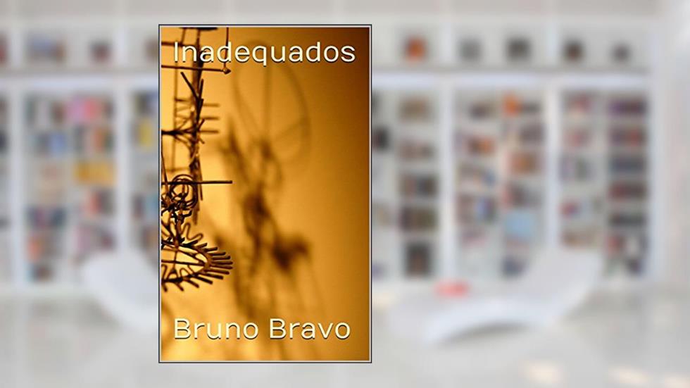 Inadequados, do autor Bruno Bravo