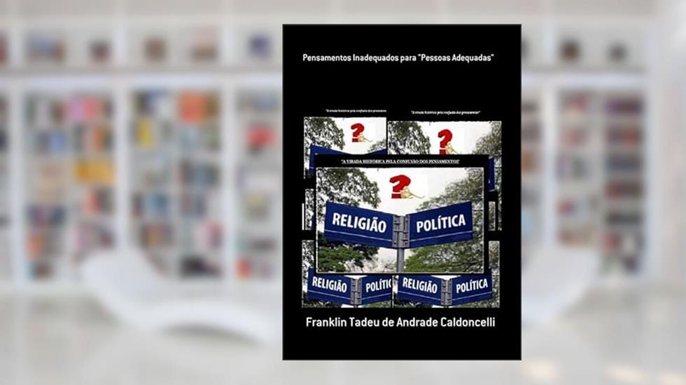 Pensamentos Inadequados Para "Pessoas Adequadas", do autor Franklin Tadeu De Andrade Caldoncelli