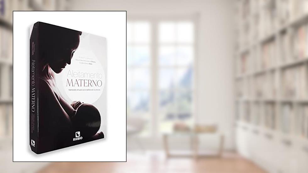 Aleitamento Materno Topicos Atuais e Evidencias Clinicas - Oliveira/Mello 1, do autor Oliveira Alane Cabral Menezes De; mello Carolina Santos