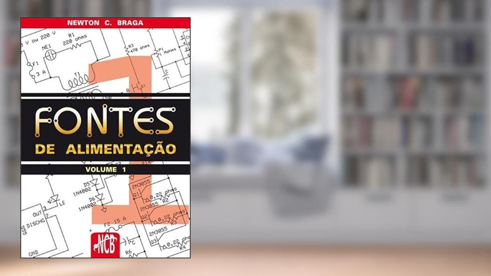 Fontes de Alimentacao - Volume 1, do autor Newton C. Braga