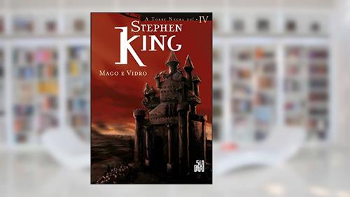 Capa de Mago e Vidro (A Torre Negra Livro 4), do autor Stephen King
