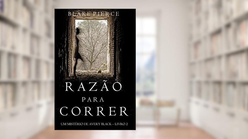 Razão para Correr (Um mistério de Avery Black -Livro 2), do autor Blake Pierce