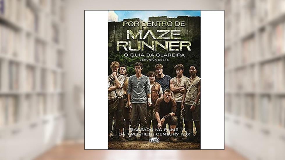 Por Dentro de Maze Runner. O Guia da Clareira, do autor Veronica Deets