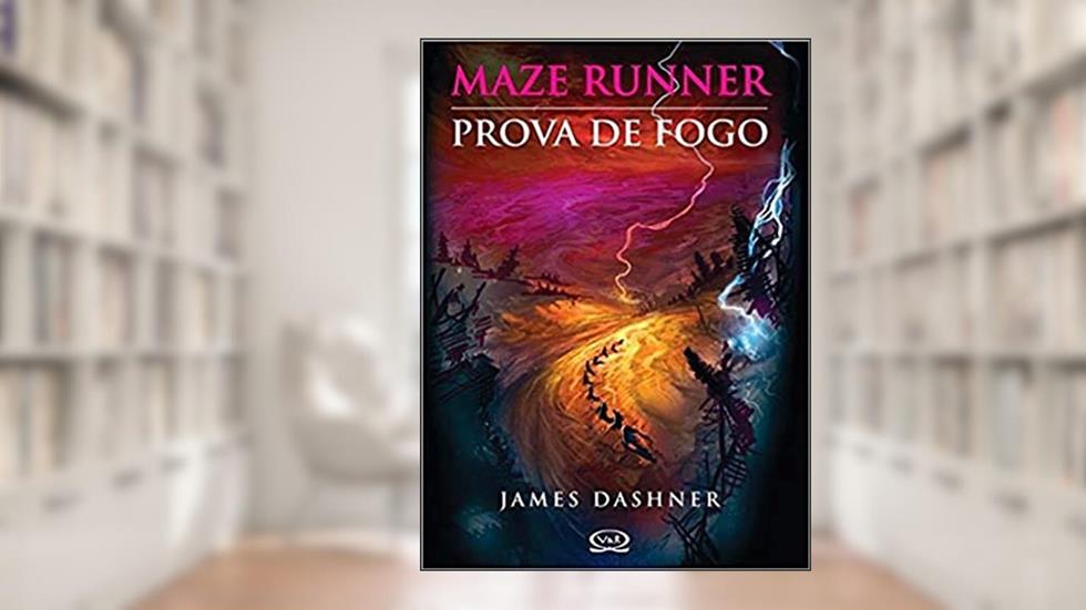 Maze Runner: prova de fogo, do autor James Dashner