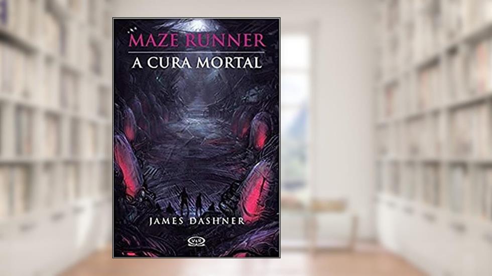Maze Runner: a cura mortal, do autor James Dashner