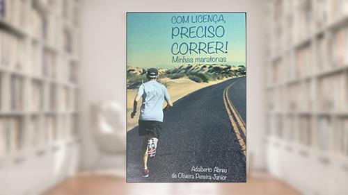 Capa de Com licença preciso correr - minhas maratonas, do autor Adalberto Abreu de Oliveira Pereira Junior