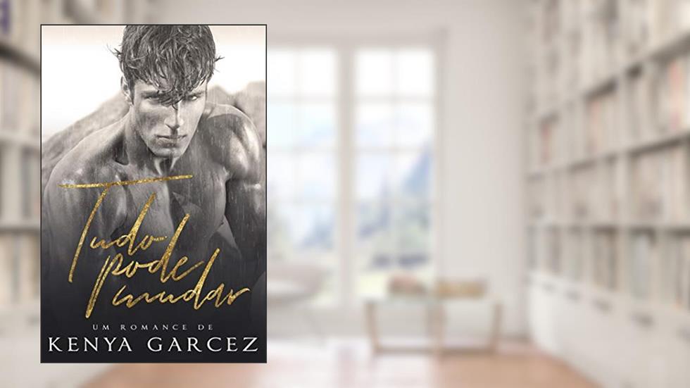 Tudo Pode Mudar, do autor Kenya Garcez