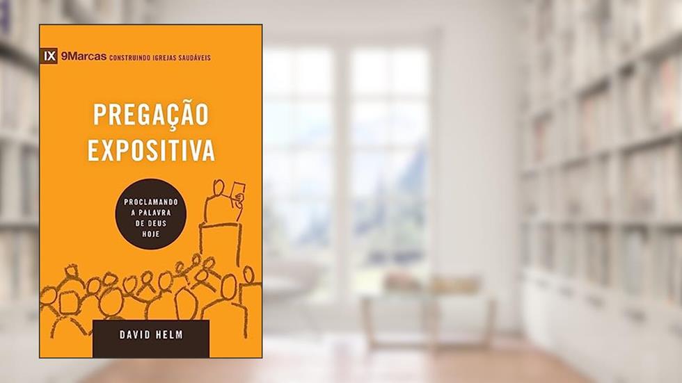 Série 9marcas - Pregação Expositiva, do autor David Helm