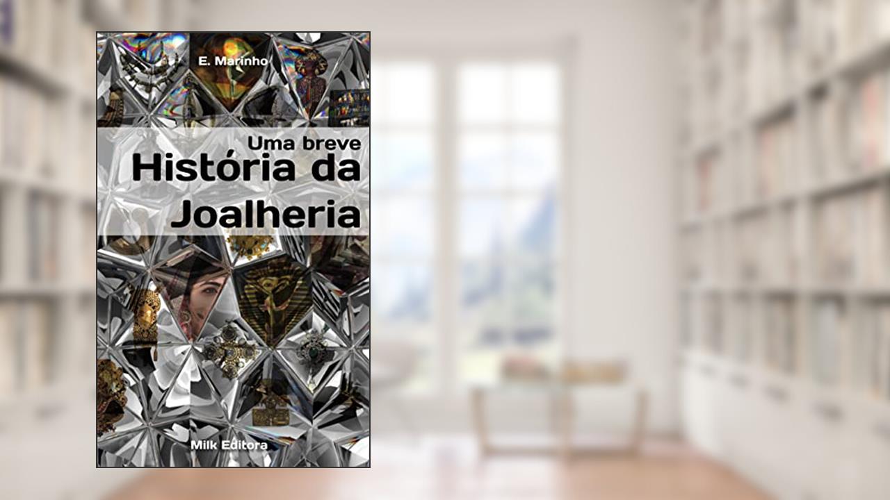 Uma breve História da Joalheria, do autor Estevão Marinho
