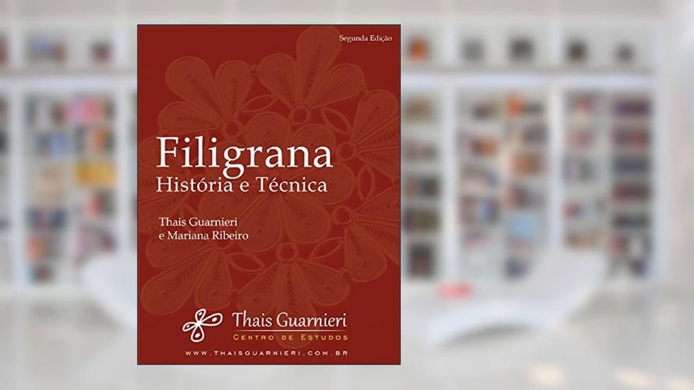 Filigrana: História e Técnica, do autor Thais Guarnieri; Mariana Ribeiro