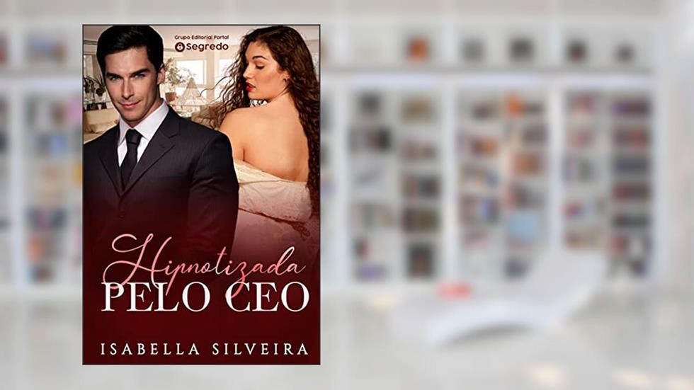 Hipnotizada pelo CEO, do autor Isabella Silveira