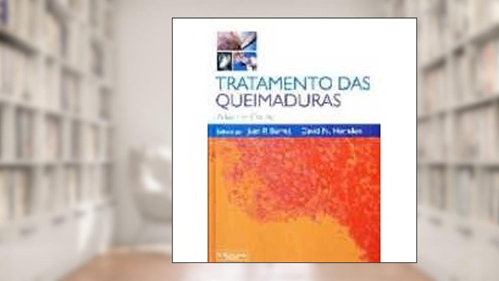 Tratamento das Queimaduras. Atlas em Cores, do autor David N. Herndon