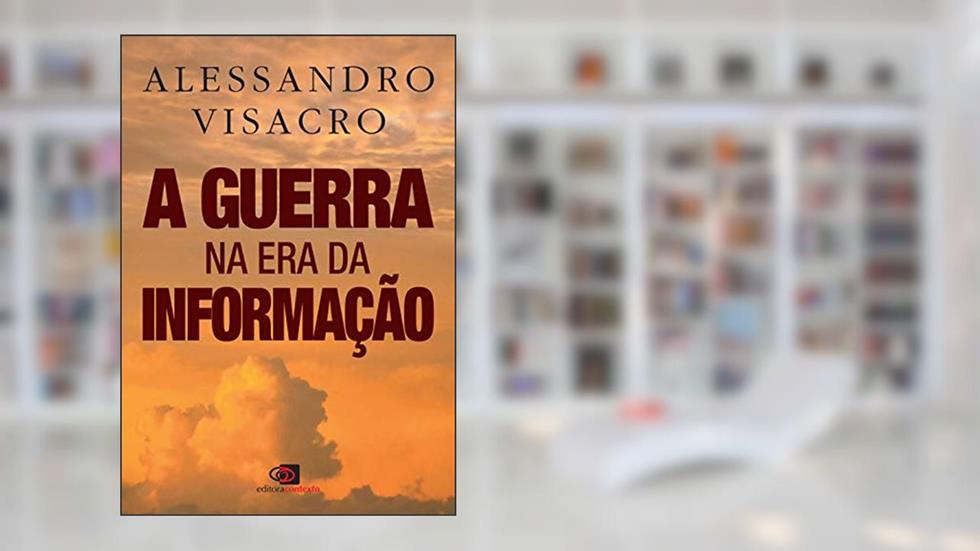 A guerra na era da informação, do autor Alessandro Visacro