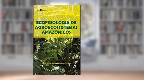 Capa de Ecofisiologia de Agroecossistemas Amazônicos, do autor Patrícia Chaves De Oliveira