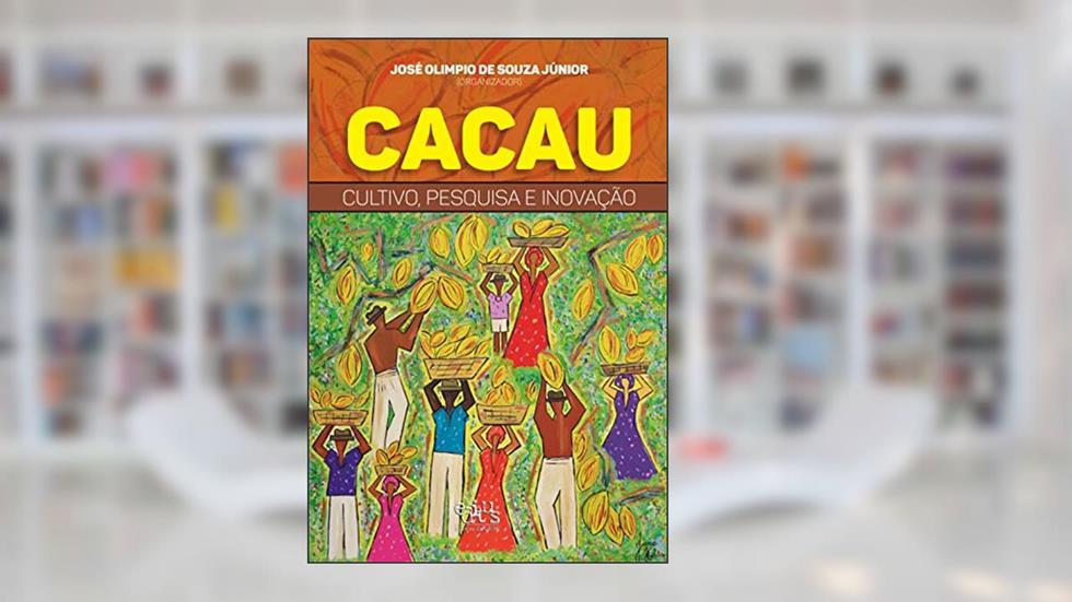 Cacau: cultivo, pesquisa e inovação, do autor José Olimpio de Souza Júnior