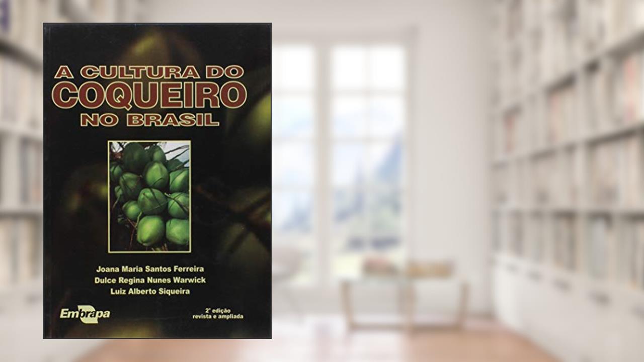 A Cultura do Coqueiro no Brasil, do autor Embrapa