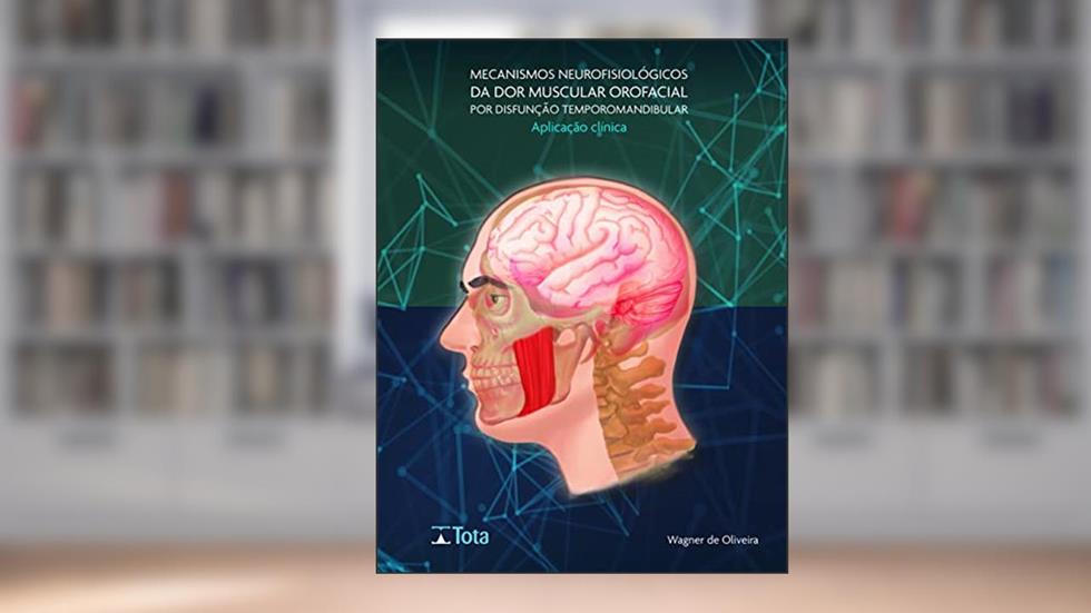 Mecanismos Neurofisiologicos da Dor Muscular Orofacial - Guia Clinico, do autor Wagner De Oliveira