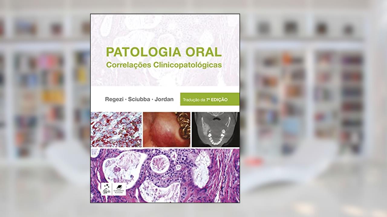 Patologia Oral: Correlações Clinicopatológicas, do autor Joseph Joseph Regezi