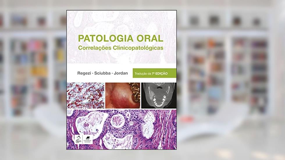 Patologia Oral: Correlações Clinicopatológicas, do autor Joseph Joseph Regezi