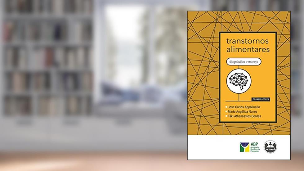 Transtornos Alimentares: Diagnóstico e Manejo, do autor Jose Carlos Appolinario, Maria Angélica Nunes, Táki Athanássios Cordás