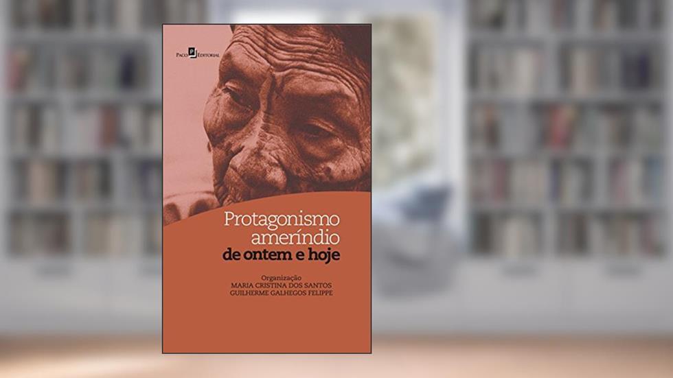 Protagonismo Ameríndio de Ontem e Hoje, do autor Maria Cristina Dos Santos